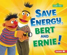 Save Energy, Bert and Ernie! di Jennifer Boothroyd edito da LERNER PUB GROUP