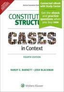 Constitutional Structure: Cases in Context di Randy E. Barnett, Josh Blackman edito da ASPEN PUB