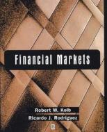 Financial Markets di Robert W. Kolb, Kolb, Rodriguez edito da John Wiley & Sons