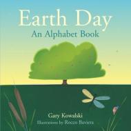 Earth Day: An Alphabet Book di Gary Kowalski edito da SKINNER HOUSE BOOKS
