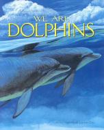We are Dolphins di Molly Grooms edito da Northword Press,U.S.