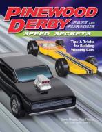 Pinewood Derby Fast and Furious Speed Secrets di David Meade edito da Fox Chapel Publishing