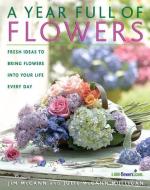 A Year Full of Flowers: Fresh Ideas to Bring Flowers Into Your Life Everyday di Jim Mccann, Julie McCann Mulligan, Bo Niles edito da RODALE PR