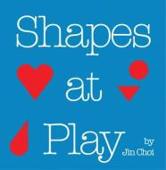 Shapes At Play di Jin Choi edito da Star Bright Books