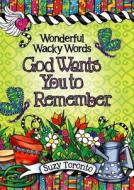 Wonderful Wacky Words God Wants You to Remember di Suzy Toronto edito da BLUE MOUNTAIN ARTS