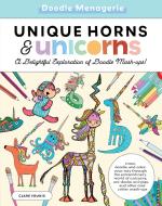 Create & Color: Unique Horns & Unicorns: Draw, Doodle, and Color Your Way Through the Extraordinary World of Unicorns, Uni-Ducks, Uni-Pigs, and Other di Walter Foster Creative Team edito da WALTER FOSTER PUB INC