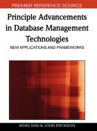 Principle Advancements in Database Management Technologies di Keng Siau edito da Information Science Reference