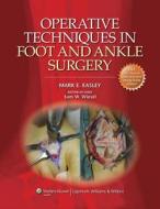 Operative Techniques In Foot And Ankle Surgery di Mark E. Easley edito da Lippincott Williams And Wilkins