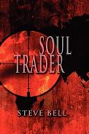 Soul Trader di Steve Bell edito da STRATEGIC BOOK PUB