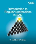 Introduction to Regular Expressions in SAS di Matthew Windham edito da SAS INST