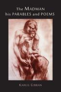 The Madman: His Parables and Poems di Kahlil Gibran edito da MARTINO FINE BOOKS
