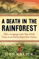 A Death in the Rainforest di Don Kulick edito da Algonquin Books (division of Workman)
