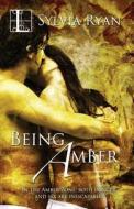 Being Amber di Sylvia Ryan edito da Lyrical Press