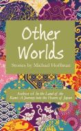Other Worlds di Michael Hoffman edito da Virtualbookworm.com Publishing