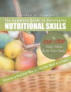 The Complete Guide To Developing Nutritional Skills di Delores D Fedrick edito da Page Publishing, Inc.