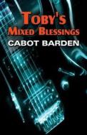 Toby\'s Mixed Blessings di Cabot Barden edito da Publishamerica