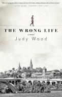 The Wrong Life di Judy Wood edito da Proving Press
