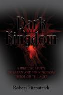 DARK KINGDOM di ROBERT FITZPATRICK edito da LIGHTNING SOURCE UK LTD