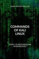 COMMANDS OF KALI LINUX di Pavan Kumar edito da Notion Press