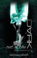 OUT OF THE DARK: A THRILLING ROMANTIC SU di DANAH LOGAN edito da LIGHTNING SOURCE UK LTD