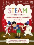 Steam Tales - Pinocchio: The Children's Classic with 20 Hands-On Steam Activities di Carlo Collodi, Katie Dicker edito da WELBECK ED