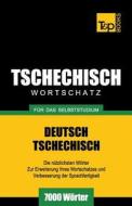 Tschechischer Wortschatz Für Das Selbststudium - 7000 Wörter di Andrey Taranov edito da T&p Books