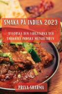 Smaka på Indien 2023 di Priya Sharma edito da PRIYA SHARMA