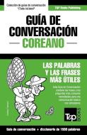 Guía de Conversación Español-Coreano Y Diccionario Conciso de 1500 Palabras di Andrey Taranov edito da T&P BOOKS