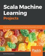 Scala Machine Learning Projects di Md. Rezaul Karim edito da Packt Publishing