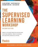 The Supervised Learning Workshop, Second Edition di Blaine Bateman, Ashish Ranjan Jha, Benjamin Johnston edito da Packt Publishing