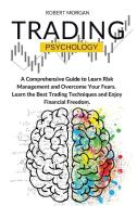 Trading Psychology: A Comprehensive Guid di ROBERT MORGAN edito da Lightning Source Uk Ltd