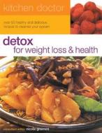 Detox For Weight Loss And Health di Nicola Graimes edito da Anness Publishing
