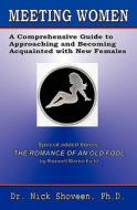 Meeting Women: A Comprehensive Guide to Approaching and Becoming Acquainted with New Females di Nick Shoveen, Dr Nick Shoveen Ph. D. edito da Magic Lamp Press