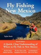 Fly Fishing New Mexico: A Quick, Clear Understanding of Where to Fly Fish in New Mexico di Taylor Streit edito da NO NONSENSE GUIDES