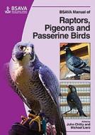 BSAVA Manual of Raptors, Pigeons and Passerine Birds di John Chitty edito da British Small Animal Veterinary Association