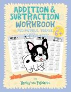Addition and Subtraction Workbook for Double, Triple, & Multi-Digit di Ronny the Frenchie edito da Ricca's Garden