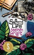 A Second Life di Stephen Wright edito da Seizure