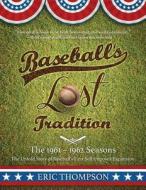 Baseball's Lost Tradition: Two Eight-Team Leagues di Eric Thompson edito da Lighthouse Publishing