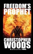 Freedom's Prophet di Christopher Woods edito da Woods Publishing