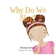 Why Do We Sing? di Miranda Nerland edito da DeWard Publishing