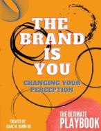 THE BRAND IS YOU: CHANGING YOUR PERCEPTI