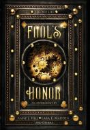 Fool's Honor di Hill Anne J. Hill, Madden Lara E. Madden edito da Twenty Hills Publishing