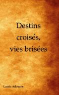 Destins croisés, vies brisées di Laaziz Adouane edito da Books on Demand