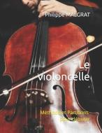 Le Violoncelle di MALGRAT Philippe MALGRAT edito da AFNIL