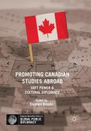 Promoting Canadian Studies Abroad edito da Springer International Publishing