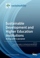 Sustainable Development and Higher Education Institutions di G RAN FINNVEDEN edito da MDPI AG