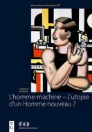 L’homme-machine – L’utopie D’un Homme Nouveau ? di Catherine Frerejean edito da De Gruyter