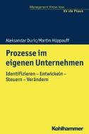 Prozesse im eigenen Unternehmen di Aleksandar Duric, Martin Hüppauff edito da Kohlhammer W.