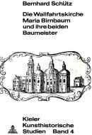 Die Wallfahrtskirche Maria Birnbaum und ihre beiden Baumeister di Bernhard Schütz edito da P.I.E.