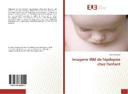 Imagerie IRM de l'épilepsie chez l'enfant di Soumaya Nasri edito da Éditions universitaires européennes